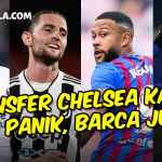 UPDATE TRANSFER 10082022 CHELSEA KACAU, MAN UNITED PANIK, BARCA LEPAS PEMAIN - gilabola