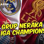 Grup Neraka Liga Champions 2022-2023, Kapan dan Melibatkan Siapa Saja - gilabola