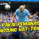 LANGSUNG PANAS! Hat-trick Pertama Erling Haaland Untuk Manchester City di Liga Inggris! - gilabola