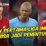 PREDIKSI PEKAN PERTAMA LIGA INGGRIS 20222023 MAN CITY, LIVERPOOL, MAN UNITED, CHELSEA - gilabola