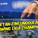 Pembagian Pot Jelang rawing Liga Champions 2022-2023 Deretan Klub Dengan Nilai Koefisien Tertinggi - gilabola