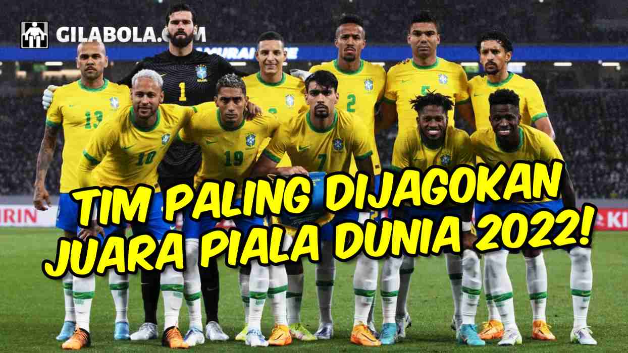 SKUAD TIMNAS BRASIL CALON JUARA PIALA DUNIA 2022, Paling Diunggulkan