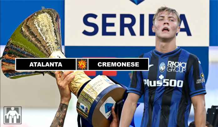 Prediksi Atalanta vs Cremonese Prediksi Atalanta BC vs Cremonese, La Dea Bertekad Pertahankan Puncak Klasemen