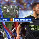 Prediksi Real Madrid vs Real Mallorca, Benzema Cedera, Saatnya Hazard Unjuk Gigi!