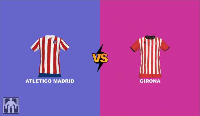 Prediksi Atletico Madrid vs Girona, Lima dari Enam Pertemuan Selalu Berakhir Imbang