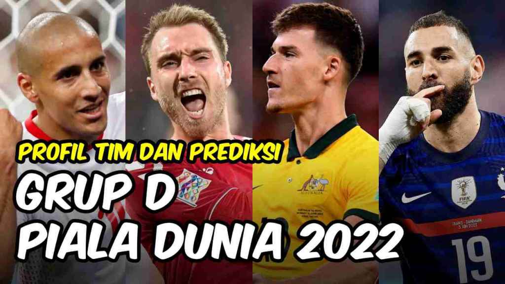 Grup D Piala Dunia 2022 Profil dan Peluang Timnas Perancis, Australia, Denmark, Tunisia - gilabola