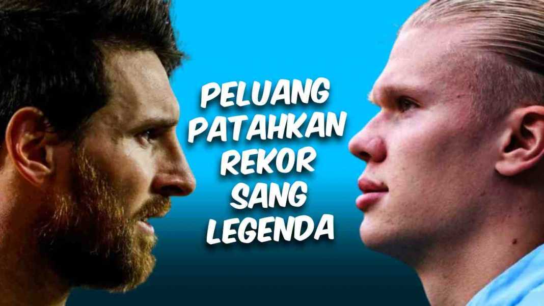 Lionel Messi dan Erling Haaland serta rekor yang bisa dipecahkan Lionel Messi dan Erling Haaland serta rekor yang bisa dipecahkan