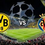 Duel Panas di Signal Iduna Park! Dortmund atau El Submarino Amarillo yang Tersingkir? Prediksi Borussia Dortmund vs Villarreal di Liga Champions 2025