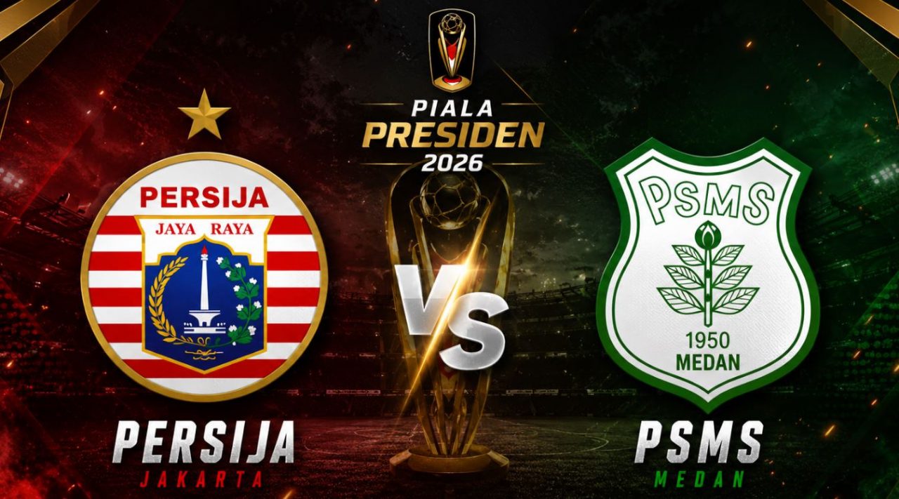 Prediksi Persija Jakarta vs PSMS Medan - Piala Presiden 2026