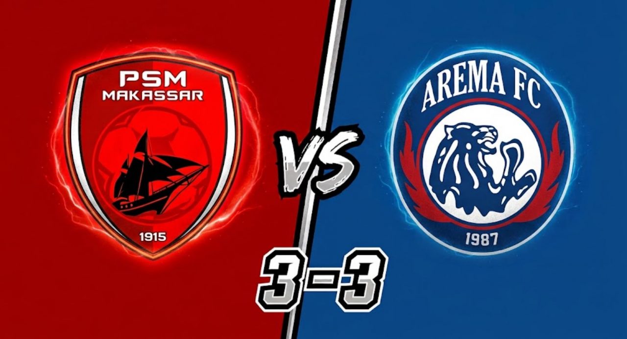 Hasil PSM Makassar vs Arema FC skor akhir 3-3 - Super League 2026