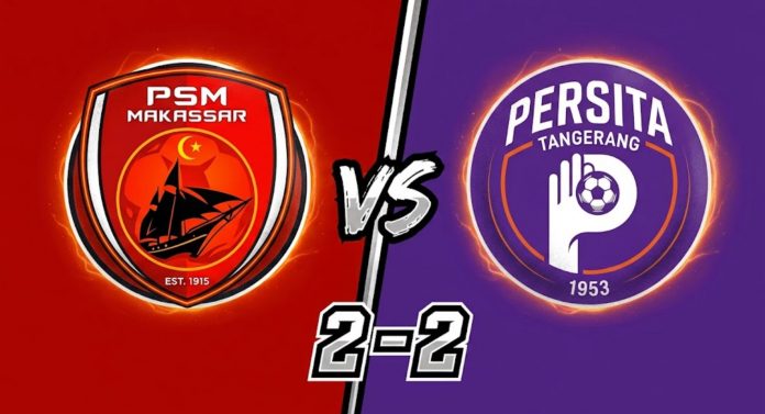 Hasil PSM Makassar vs Persita Tangerang skor akhir 2-2 - Super League 2026 Hasil PSM Makassar vs Persita Tangerang skor akhir 2-2 - Super League 2026