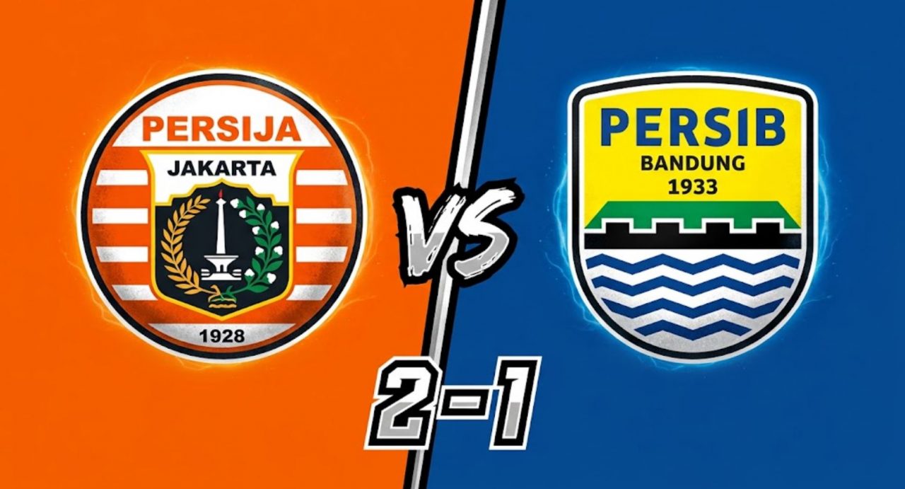 Hasil Persija Jakarta vs Persib Bandung skor akhir 2-1 - Super League 2026